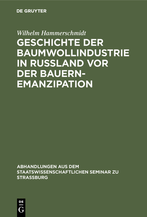 Geschichte der Baumwollindustrie in Russland vor der Bauernemanzipation von Hammerschmidt,  Wilhelm