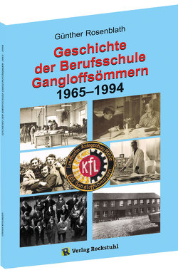 Geschichte der Berufsschule Gangloffsömmern 1965-1994 von Günther,  Rosenblath