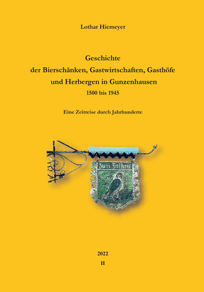 Geschichte der Bierschänken, Gastwirtschaften, Gasthöfe und Herbergen in Gunzenhausen 1500 bis 1945 von Hiemeyer,  Lothar