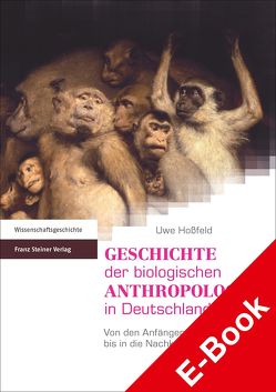 Geschichte der biologischen Anthropologie in Deutschland von Hossfeld,  Uwe