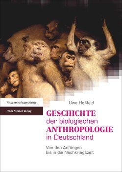 Geschichte der biologischen Anthropologie in Deutschland von Hossfeld,  Uwe
