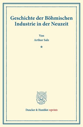 Geschichte der Böhmischen Industrie in der Neuzeit. von Salz,  Arthur