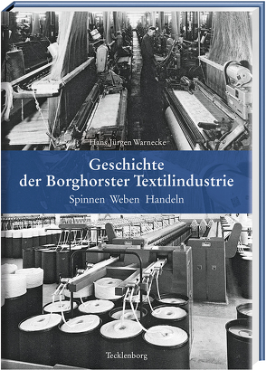 Geschichte der Borghorster Textilindustrie von Warnecke,  Hans-Jürgen
