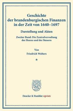 Geschichte der brandenburgischen Finanzen in der Zeit von 1640–1697. von Wolters,  Friedrich