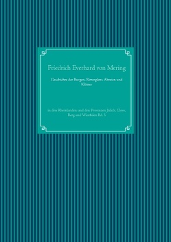 Geschichte der Burgen, Rittergüter, Abteien und Klöster von Mering,  Friedrich Everhard von, UG,  Nachdruck