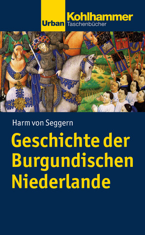 Geschichte der Burgundischen Niederlande von von Seggern,  Harm