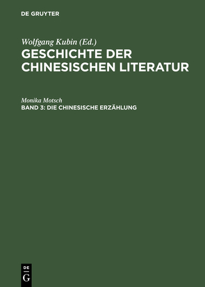 Geschichte der chinesischen Literatur / Die chinesische Erzählung von Motsch,  Monika