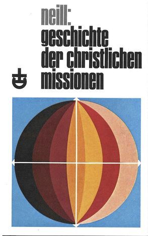 Geschichte der christlichen Missionen von Moritzen,  Niels P, Neill,  Stephen, Nohl,  Paul G, Triebel,  Johannes