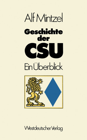 Geschichte der CSU von Mintzel,  Alf