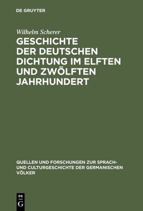 Geschichte der deutschen Dichtung im elften und zwölften Jahrhundert von Scherer,  Wilhelm