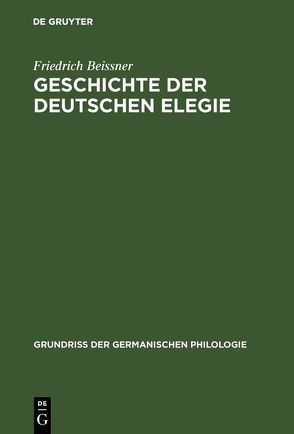 Geschichte der deutschen Elegie von Beissner,  Friedrich