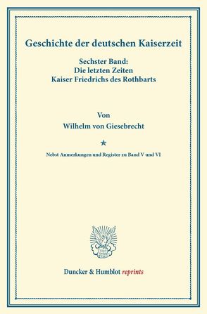 Geschichte der deutschen Kaiserzeit. von Giesebrecht,  Wilhelm von, Simson,  Bernhard von