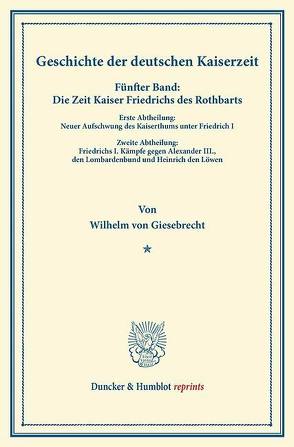 Geschichte der deutschen Kaiserzeit. von Giesebrecht,  Wilhelm von