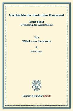 Geschichte der deutschen Kaiserzeit. von Giesebrecht,  Wilhelm von