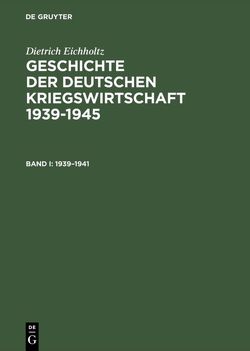 Geschichte der deutschen Kriegswirtschaft 1939–1945 von Corni,  Gustavo, Eichholtz,  Dietrich