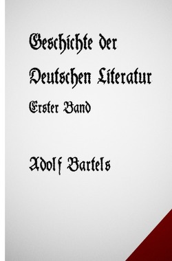 Geschichte der Deutschen Literatur Band Eins von Bartels,  Adolf