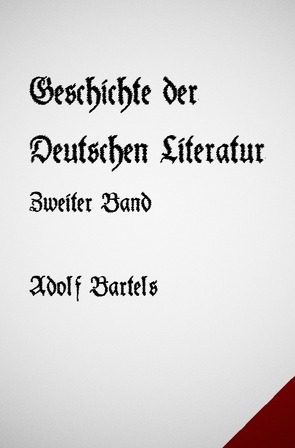 Geschichte der Deutschen Literatur Band Zwei von Bartels,  Adolf