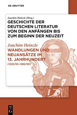 Geschichte der deutschen Literatur von den Anfängen bis zum Beginn… / Wandlungen und Neuansätze im 13. Jahrhundert von Heinzle,  Joachim