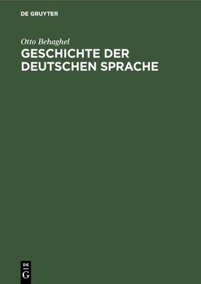 Geschichte der deutschen Sprache von Behaghel,  Otto