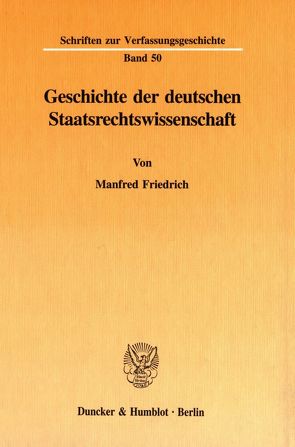 Geschichte der deutschen Staatsrechtswissenschaft. von Friedrich,  Manfred