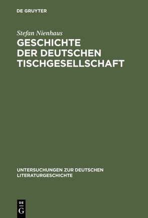 Geschichte der deutschen Tischgesellschaft von Nienhaus,  Stefan