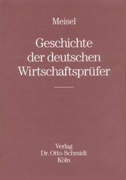 Geschichte der deutschen Wirtschaftsprüfer von Lichtner,  Rolf, Meisel,  Bernd S