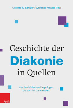 Geschichte der Diakonie in Quellen von Lilie,  Ulrich, Maaser,  Wolfgang, Schäfer,  Gerhard K
