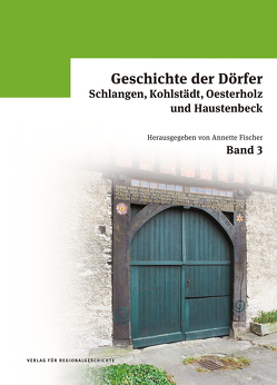 Geschichte der Dörfer Schlangen, Kohlstädt, Oesterholz und Haustenbeck von Fischer,  Annette