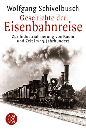 Geschichte der Eisenbahnreise von Schivelbusch,  Wolfgang