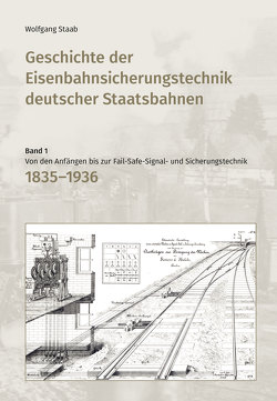 Geschichte der Eisenbahnsicherungstechnik deutscher Staatsbahnen von Staab,  Wolfgang