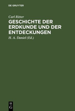 Geschichte der Erdkunde und der Entdeckungen von Daniel,  H. A., Ritter,  Carl