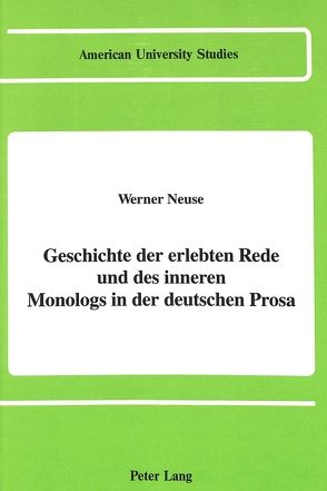 Geschichte der erlebten Rede und des inneren Monologs in der deutschen Prosa von Neuse,  Werner