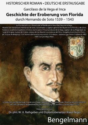 Geschichte der Eroberung von Florida durch Hernando de Soto 1539-1543. Ein historischer Jahrtausendroman über den Beginn des ersten Holocausts in der Geschichte der Menschheit. von Bengelmann,  Knut, Bonvicini,  Valentino, Brunelli,  Giordano Cayetano, Meier,  Heinrich Ludewig, Rathgeber,  Walter, Reger,  Klaus, Richelet,  Pierre, Scholz,  Barbara, Vega el Inca,  Garcilasso de la