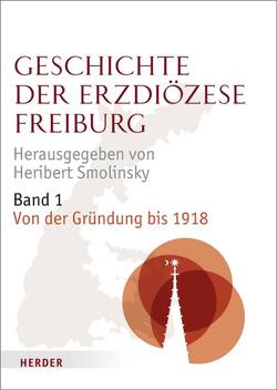 Geschichte der Erzdiözese Freiburg von Braun,  Karl-Heinz, Hansert,  Angelika, Heitz,  Claudius, Henze,  Barbara, Hug,  Wolfgang, Liessem-Breinlinger,  Renate, Müller,  Philipp, Schaffer,  Wolfgang, Schmider,  Christoph, Schmitt,  Christine, Schneider,  Stefanie, Smolinsky,  Heribert, Wolf-Holzäpfel,  Werner