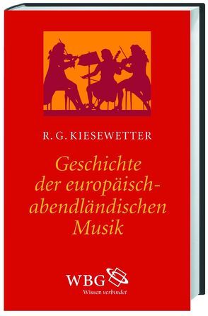 Geschichte der europäisch-abendländischen Musik von Kier,  Herfrid, Kiesewetter,  Raphael G