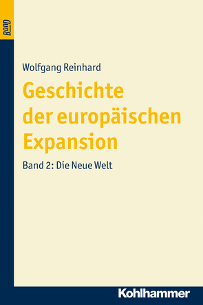 Geschichte der Europäischen Expansion. Die Neue Welt. BonD von Reinhard,  Wolfgang
