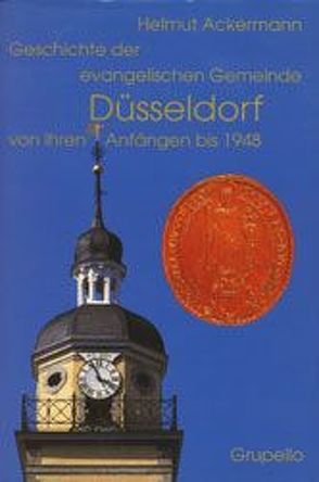 Geschichte der Evangelischen Gemeinde Düsseldorf von ihren Anfängen bis 1948 von Ackermann,  Helmut