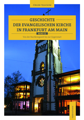 Geschichte der evangelischen Kirche in Frankfurt am Main von Jürgen Telschow
