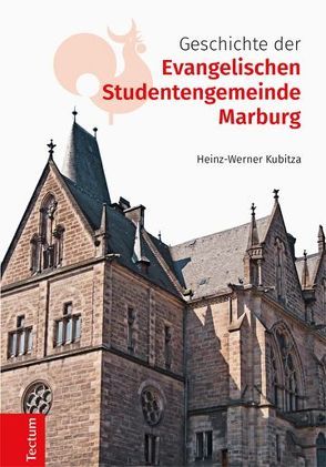 Geschichte der Evangelischen Studentengemeinde Marburg von Kubitza,  Heinz-Werner