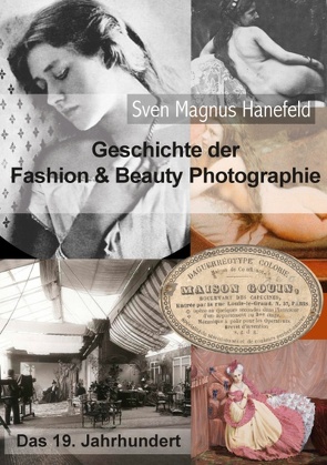 Geschichte der Fashion & Beauty Photographie von Hanefeld,  Sven Magnus