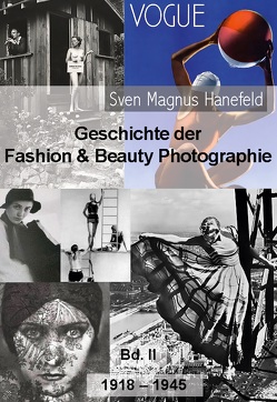 Geschichte der Fashion & Beauty Photographie von Hanefeld,  Sven Magnus