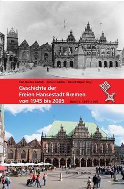 Geschichte der Freien Hansestadt Bremen von 1945 bis 2005 von Barfuss,  Karl M, Müller,  Hartmut, Tilgner,  Daniel