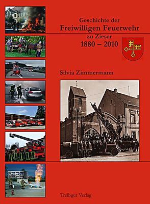 Geschichte der Freiwilligen Feuerwehr zu Ziesar 1880-2010 von Zimmermann,  Silvia