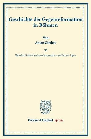 Geschichte der Gegenreformation in Böhmen. von Gindely,  Anton