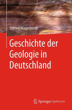 Geschichte der Geologie in Deutschland von Wagenbreth,  Otfried