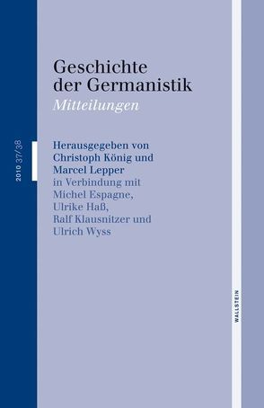 Geschichte der Germanistik von Espagne,  Michel, Hass,  Ulrike, Klausnitzer,  Ralf, Koenig,  Christoph, Lepper,  Marcel, Wyss,  Ulrich