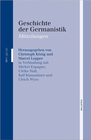 Geschichte der Germanistik von Espagne,  Michel, Hass,  Ulrike, Klausnitzer,  Ralf, Koenig,  Christoph, Lepper,  Marcel, Wyss,  Ulrich