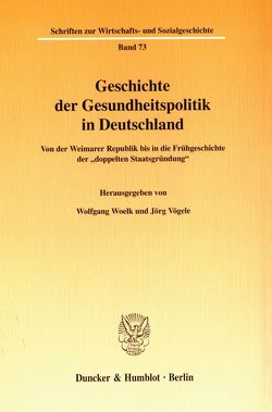 Geschichte der Gesundheitspolitik in Deutschland. von Fehlemann,  Silke, Vögele,  Jörg, Woelk,  Wolfgang