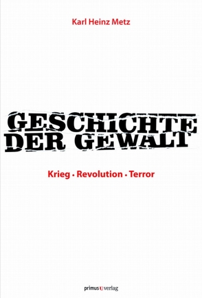 Geschichte der Gewalt von Metz,  Karl Heinz