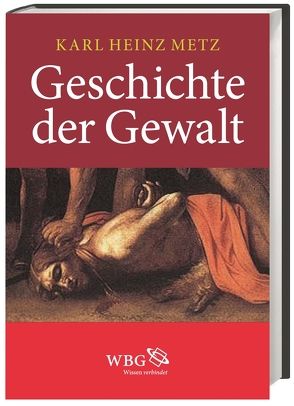 Geschichte der Gewalt von Metz,  Karl Heinz